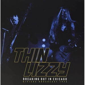 Golden Discs VINYL Breaking Out in Chicago: Riviera Broadcast 1976 - Thin Lizzy [VINYL]