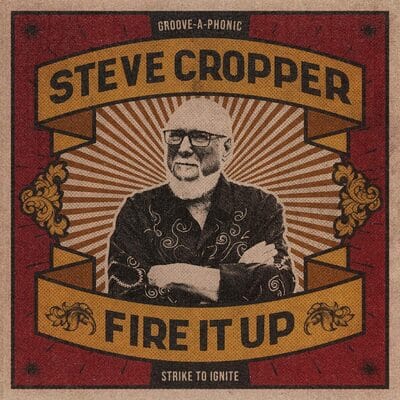 Golden Discs VINYL Fire It Up:   - Steve Cropper [VINYL]