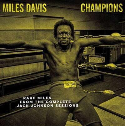 Golden Discs VINYL Champions: Rare Miles from the Complete Jack Johnson Sessions (RSD 2021) - Miles Davis [VINYL Limited Edition]