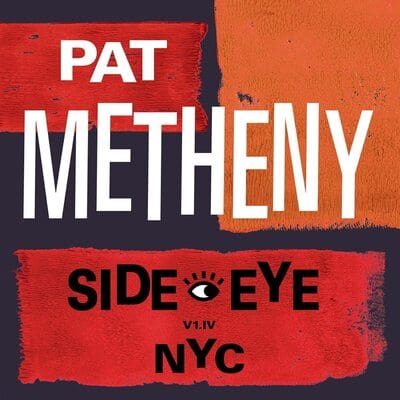 Golden Discs CD Side-eye NYC (V1.1V):   - Pat Metheny [CD]