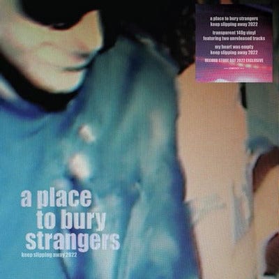 Golden Discs VINYL Keep Slipping Away (RSD 2022):   - A Place to Bury Strangers [Clear Vinyl]