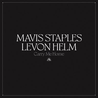 Golden Discs VINYL Carry Me Home - Mavis Staples & Levon Helm [VINYL]