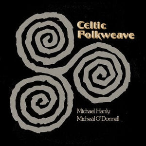 Golden Discs CD Celtic Folkweave:   - Michael Hanly & Mícheál O'Donnell [CD]