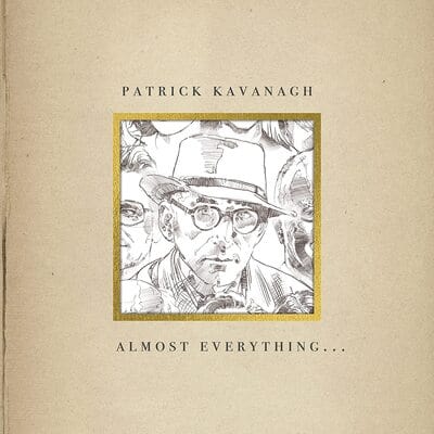 Golden Discs CD Almost Everything...:   - Patrick Kavanagh [CD]