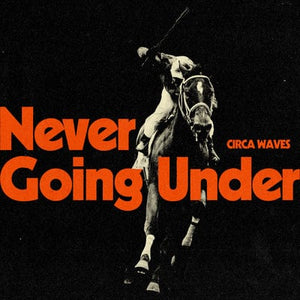 Golden Discs CD Never Going Under:   - Circa Waves [CD]