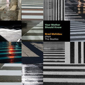 Golden Discs VINYL Your Mother Should Know: Brad Mehldau Plays the Beatles - Brad Mehldau [VINYL]