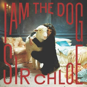Golden Discs VINYL I Am the Dog - Sir Chloe [VINYL]