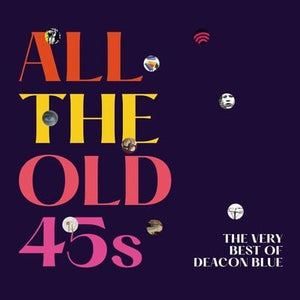 Golden Discs VINYL All the Old 45s: The Very Best of Deacon Blue - Deacon Blue [VINYL]